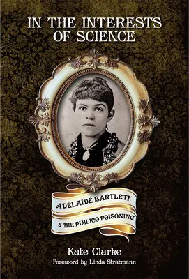 En interés de la ciencia: Adelaide Bartlett y el envenenamiento de Pimlico - In the Interests of Science: Adelaide Bartlett and the Pimlico Poisoning