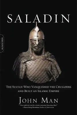 Saladino: el sultán que venció a los cruzados y construyó un imperio islámico - Saladin: The Sultan Who Vanquished the Crusaders and Built an Islamic Empire