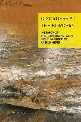 Desórdenes en las fronteras: en busca de la Gesamtkunstwerk en las pinturas de Anselm Kiefer - Disorders at the Borders; In Search of the Gesamtkunstwerk in the Paintings of Anselm Kiefer