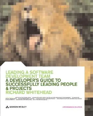 Dirigir un equipo de desarrollo de software: Guía del desarrollador para dirigir con éxito personas y proyectos - Leading a Software Development Team: A Developer's Guide to Successfully Leading People and Projects