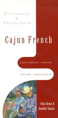 Diccionario y libro de frases francés-inglés, inglés-francés cajún - Cajun French-English, English-Cajun French Dictionary & Phrasebook