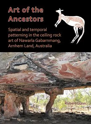 El arte de los antepasados: Patrones espaciales y temporales en el arte rupestre del techo de Nawarla Gabarnmang, Arnhem Land, Australia - Art of the Ancestors: Spatial and Temporal Patterning in the Ceiling Rock Art of Nawarla Gabarnmang, Arnhem Land, Australia