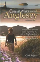 Paseos Costeros por Anglesey - Veintidós paseos circulares por la AONB de la Isla de Anglesey - Coastal Walks Around Anglesey - Twenty Two Circular Walks Exploring the Isle of Anglesey AONB