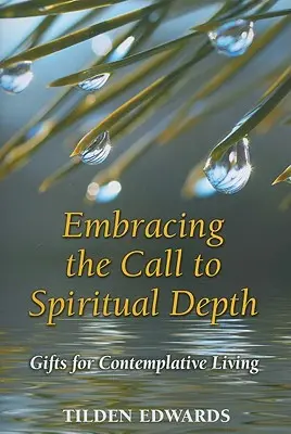 Abrazar la llamada a la profundidad espiritual: Regalos para una vida contemplativa - Embracing the Call to Spiritual Depth: Gifts for Contemplative Living