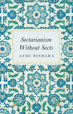 Sectarismo sin sectas - Sectarianism Without Sects