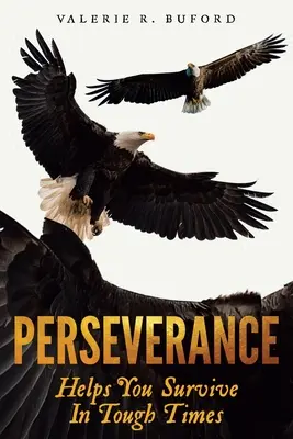 Perseverancia: Ayuda a sobrevivir en tiempos difíciles - Perseverance: Helps You Survive In Tough Times