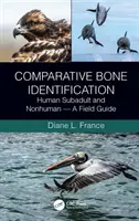 Identificación ósea comparativa: Subadultos humanos y no humanos - Guía de campo - Comparative Bone Identification: Human Subadult and Nonhuman - A Field Guide