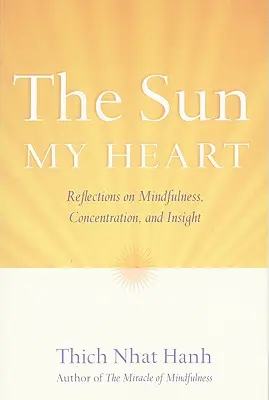 El Sol Mi Corazón: El compañero del milagro de la atención plena - The Sun My Heart: The Companion to the Miracle of Mindfulness