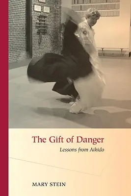 El don del peligro: Lecciones de Aikido - The Gift of Danger: Lessons from Aikido