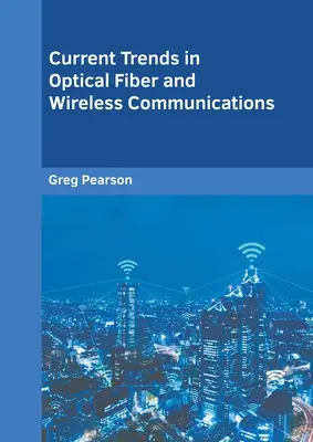 Tendencias actuales en fibra óptica y comunicaciones inalámbricas - Current Trends in Optical Fiber and Wireless Communications