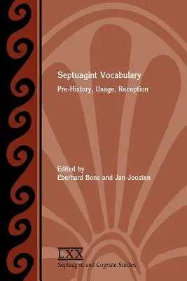 Vocabulario de la Septuaginta: Prehistoria, uso y recepción - Septuagint Vocabulary: Pre-History, Usage, Reception