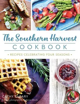 The Southern Harvest Cookbook: Recetas que celebran las cuatro estaciones - The Southern Harvest Cookbook: Recipes Celebrating Four Seasons