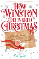 Cómo Winston repartió la Navidad - Un libro de capítulos festivo con ilustraciones en blanco y negro - How Winston Delivered Christmas - A Festive Chapter Book with Black and White Illustrations