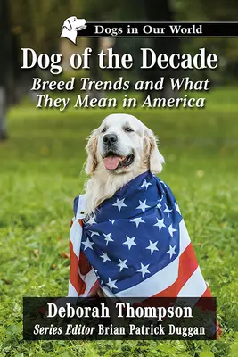 El perro de la década: Tendencias raciales y su significado en Estados Unidos - Dog of the Decade: Breed Trends and What They Mean in America