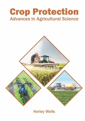 Protección de cultivos: Avances en ciencias agrícolas - Crop Protection: Advances in Agricultural Science