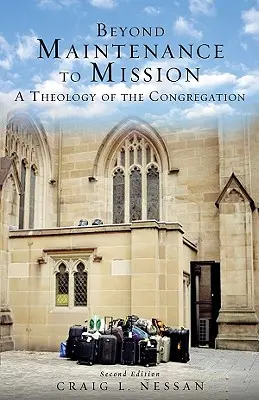 Del mantenimiento a la misión: Una teología de la congregación - Beyond Maintenance to Mission: A Theology of the Congregation