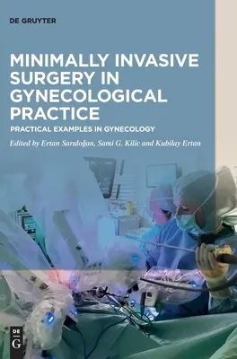 Cirugía Mínimamente Invasiva en la Práctica Ginecológica: Ejemplos Prácticos en Ginecología - Minimally Invasive Surgery in Gynecological Practice: Practical Examples in Gynecology