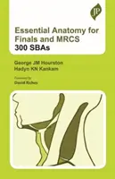 Anatomía esencial para los exámenes finales y el MRCS: 300 SBAs - Essential Anatomy for Finals and MRCS: 300 SBAs