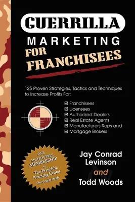 Marketing de Guerrilla para Franquiciados: 125 estrategias, tácticas y técnicas probadas para aumentar sus beneficios - Guerrilla Marketing for Franchisees: 125 Proven Strategies, Tactics and Techniques to Increase Your Profits