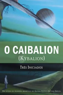 O Caibalion: (Kybalion)