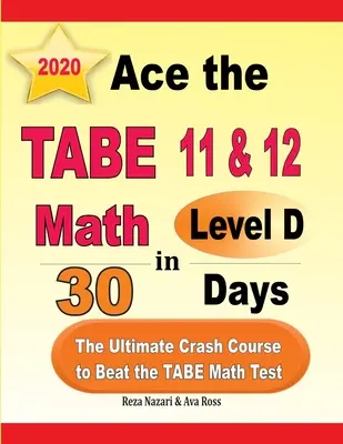 As el TABE 11 & 12 Matemáticas Nivel D en 30 días: El curso intensivo definitivo para superar el examen TABE de Matemáticas - Ace the TABE 11 & 12 Math Level D in 30 Days: The Ultimate Crash Course to Beat the TABE Math Test