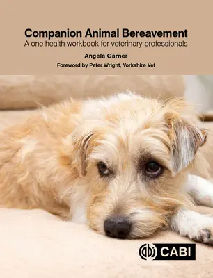 Duelo en animales de compañía: Un cuaderno de salud para profesionales veterinarios - Companion Animal Bereavement: A One Health Workbook for Veterinary Professionals