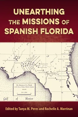 Desenterrando las misiones de la Florida española - Unearthing the Missions of Spanish Florida