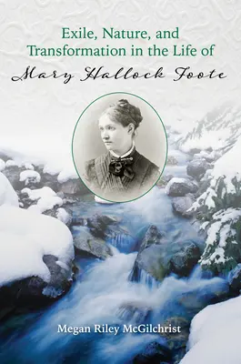 Exilio, naturaleza y transformación en la vida de Mary Hallock Foote - Exile, Nature, and Transformation in the Life of Mary Hallock Foote