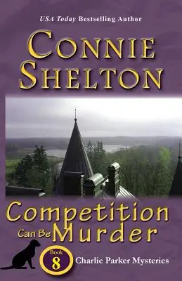 La Competencia Puede Ser Asesina: Charlie Parker Mysteries, Libro 8 - Competition Can Be Murder: Charlie Parker Mysteries, Book 8