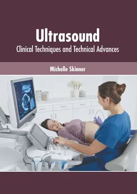 Ultrasonidos: Técnicas clínicas y avances técnicos - Ultrasound: Clinical Techniques and Technical Advances