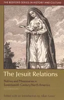 Las relaciones de los jesuitas: Nativos y misioneros en la Norteamérica del siglo XVII - The Jesuit Relations: Natives and Missionaries in Seventeenth-Century North America