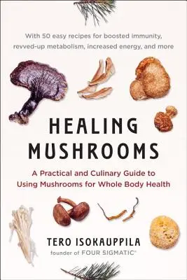 Setas curativas: Guía práctica y culinaria del uso de las setas para la salud de todo el cuerpo - Healing Mushrooms: A Practical and Culinary Guide to Using Mushrooms for Whole Body Health