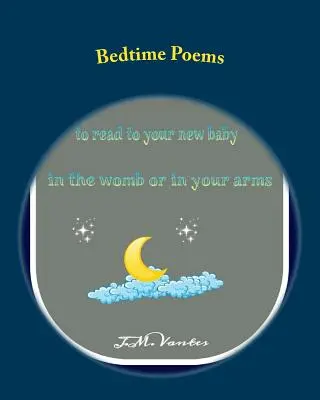 Poemas para dormir: Cuentos para leer al recién nacido en el vientre materno o en brazos - Bedtime Poems: Stories to Read to Your New Baby in the Womb or in Your Arms