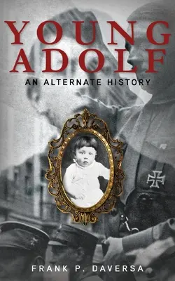 El joven Adolf: Una historia alternativa - Young Adolf: An Alternate History