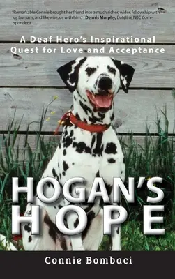 Hogan's Hope: La Inspiradora Búsqueda de Amor y Aceptación de un Héroe Sordo - Hogan's Hope: A Deaf Hero's Inspirational Quest for Love and Acceptance