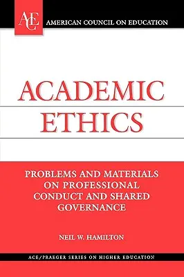 Ética académica: Problemas y materiales sobre conducta profesional y gobierno compartido - Academic Ethics: Problems and Materials on Professional Conduct and Shared Governance