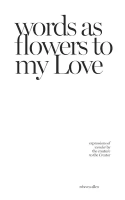 palabras como flores a mi Amor - words as flowers to my Love