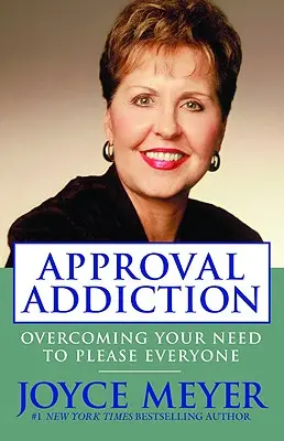 Adicción a la aprobación: Cómo superar su necesidad de complacer a todos - Approval Addiction: Overcoming Your Need to Please Everyone