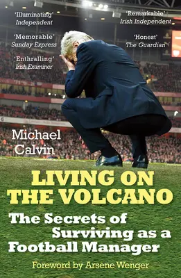 Vivir en el volcán: Los secretos para sobrevivir como entrenador de fútbol - Living on the Volcano: The Secrets of Surviving as a Football Manager