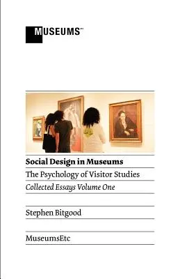 Diseño social en los museos: The Psychology of Visitor Studies Volumen Uno - Social Design in Museums: The Psychology of Visitor Studies Volume One