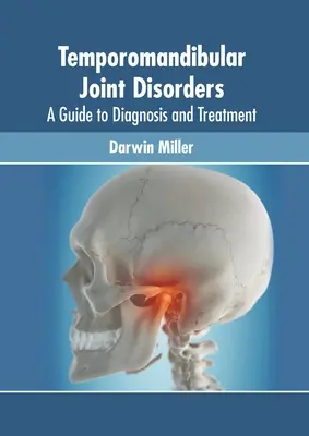 Trastornos de la articulación temporomandibular: Guía de diagnóstico y tratamiento - Temporomandibular Joint Disorders: A Guide to Diagnosis and Treatment