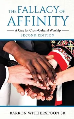 La falacia de la afinidad: La falacia de la afinidad - The Fallacy of Affinity: A Case for Cross-Cultural Worship