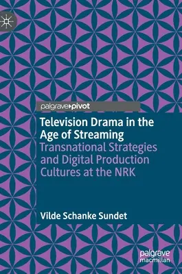 Drama televisivo en la era del streaming: Estrategias transnacionales y culturas de producción digital en la Nrk - Television Drama in the Age of Streaming: Transnational Strategies and Digital Production Cultures at the Nrk