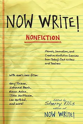 Ahora escribe No ficción: Ejercicios de memorias, periodismo y no ficción creativa de los mejores escritores actuales - Now Write! Nonfiction: Memoir, Journalism and Creative Nonfiction Exercises from Today's Best Writers