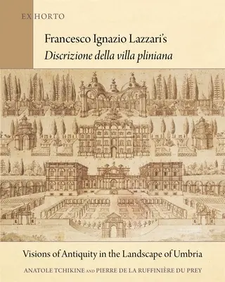 Discrizione Della Villa Pliniana, de Francesco Ignazio Lazzari: Visiones de la Antigüedad en el paisaje de Umbría - Francesco Ignazio Lazzari's Discrizione Della Villa Pliniana: Visions of Antiquity in the Landscape of Umbria