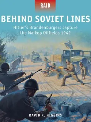 Tras las líneas soviéticas: Los Brandemburgueses de Hitler capturan los campos petrolíferos de Maikop 1942 - Behind Soviet Lines: Hitler's Brandenburgers Capture the Maikop Oilfields 1942