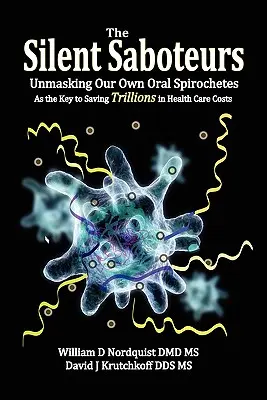 Los saboteadores silenciosos: Desenmascarar nuestras propias espiroquetas orales como clave para ahorrar billones en gastos sanitarios - The Silent Saboteurs: Unmasking Our Own Oral Spirochetes as the Key to Saving Trillions in Health Care Costs