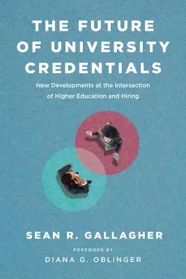 El futuro de las credenciales universitarias: Novedades en la intersección de la enseñanza superior y la contratación - The Future of University Credentials: New Developments at the Intersection of Higher Education and Hiring