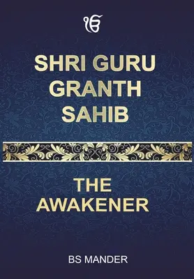 Shri Guru Granth Sahib: El Despertador - Shri Guru Granth Sahib: The Awakener