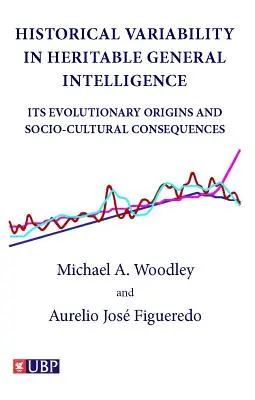 Variabilidad histórica de la inteligencia general hereditaria: Orígenes evolutivos y consecuencias socioculturales - Historical Variability in Heritable General Intelligence: Its Evolutionary Origins and Socio-Cultural Consequences